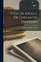 Vida De Miguel De Cervantes Saavedra