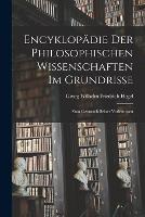 Encyklopadie Der Philosophischen Wissenschaften Im Grundrisse: Zum Gebrauch Seiner Vorlesungen - Georg Wilhelm Friedrich Hegel - cover