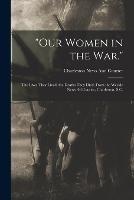 Our Women in the War.: The Lives They Lived; the Deaths They Died. From the Weekly News Ad Courier, Charleston, S.C.