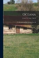 Oceana; Or, England and Her Colonies. New Ed - James Anthony Froude - cover