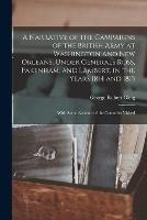 A Narrative of the Campaigns of the British Army at Washington and New Orleans, Under Generals Ross, Pakenham, and Lambert, in the Years 1814 and 1815: With Some Account of the Countries Visited - George Robert Gleig - cover