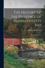 The History of the Province of Massachusetts Bay: From 1749 to 1774