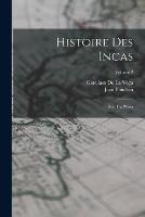 Histoire Des Incas: Rois Du Perou; Volume 2 - Garcilaso De La Vega,Jean Baudoin - cover