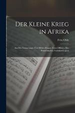 Der Kleine Krieg in Afrika: Aus Der Erinnerungs- Und Bilder-Mappe Eines Offiziers Der Franzoesischen Fremden-Legion