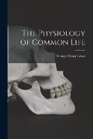 The Physiology of Common Life