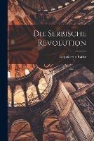 Die Serbische Revolution - Leopold Von Ranke - cover