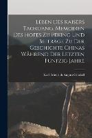 Leben des Kaisers Taokuang. Memoiren des Hofes zu Peking und Beitrage zu der Geschichte Chinas wahrend der letzten funfzig Jahre