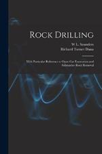 Rock Drilling: With Particular Reference to Open Cut Excavation and Submarine Rock Removal