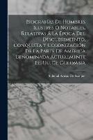 Biografias De Hombres Ilustres O Notables, Relativas A La Epoca Del Descubrimiento, Conquista Y Colonizacion De La Parte De America Denominada Actualmente Ee. Uu. De Colombia - Soledad Acosta De Samper - cover