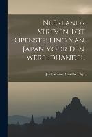 Neerlands Streven Tot Openstelling Van Japan Voor Den Wereldhandel - Jacobus Anne Van Der Chijs - cover