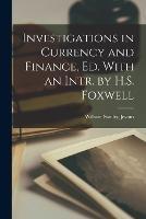 Investigations in Currency and Finance, Ed. With an Intr. by H.S. Foxwell - William Stanley Jevons - cover