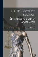 Hand-Book of Marine Insurance and Average