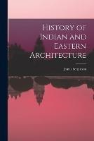 History of Indian and Eastern Architecture - James Fergusson - cover