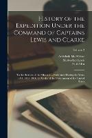 History of the Expedition Under the Command of Captains Lewis and Clarke: To the Sources of the Missouri ... Performed During the Years 1804, 1805, 1806, by Order of the Government of the United States; Volume 2 - Meriwether Lewis,William Clark,Paul Allen - cover