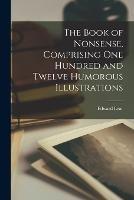 The Book of Nonsense, Comprising one Hundred and Twelve Humorous Illustrations - Edward Lear - cover