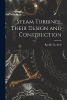 Steam Turbines, Their Design and Construction - Rankin Kennedy - cover
