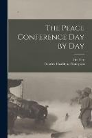 The Peace Conference day by day