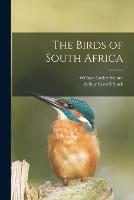 The Birds of South Africa - William Lutley Sclater,Arthur Cowell Stark - cover