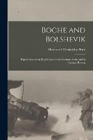 Boche and Bolshevik: Experiences of an Englishman in the German Army and in Russian Prisons