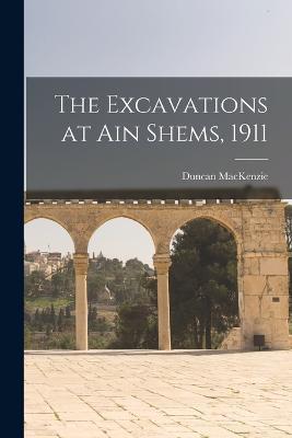 The Excavations at Ain Shems, 1911 - Duncan MacKenzie - cover