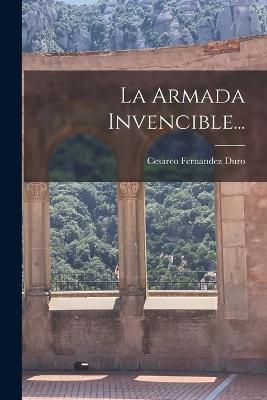 La Armada Invencible... - Cesareo Fernandez Duro - cover