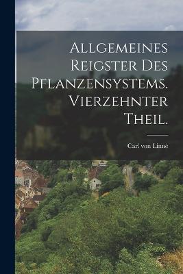 Allgemeines Reigster des Pflanzensystems. Vierzehnter Theil. - Carl Von Linne - cover