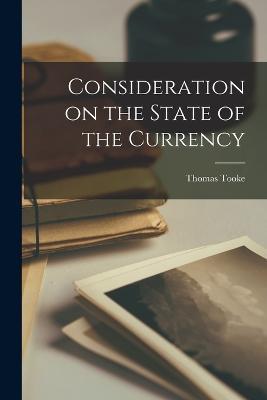 Consideration on the State of the Currency - Thomas Tooke - cover