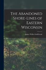 The Abandoned Shore-Lines of Eastern Wisconsin