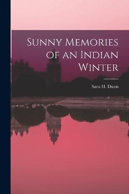 Sunny Memories of an Indian Winter - Sara H Dunn - cover