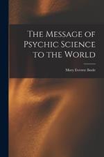 The Message of Psychic Science to the World