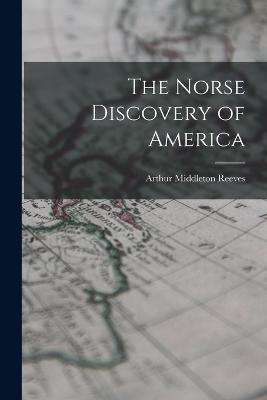 The Norse Discovery of America - Arthur Middleton Reeves - cover