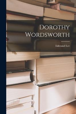 Dorothy Wordsworth - Edmund Lee - cover