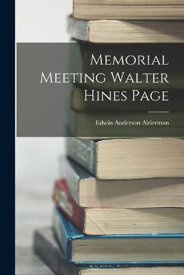 Memorial Meeting Walter Hines Page - Edwin Anderson Alderman - cover