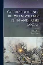 Correspondence Between William Penn and James Logan