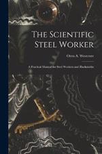 The Scientific Steel Worker: A Practical Manual for Steel Workers and Blacksmiths