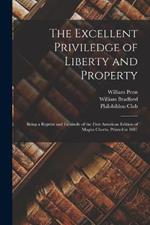 The Excellent Priviledge of Liberty and Property: Being a Reprint and Facsimile of the First American Edition of Magna Charta, Printed in 1687