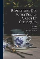 Repertoire Des Vases Peints Grecs Et Etrusques; Volume 2 - Salomon Reinach - cover