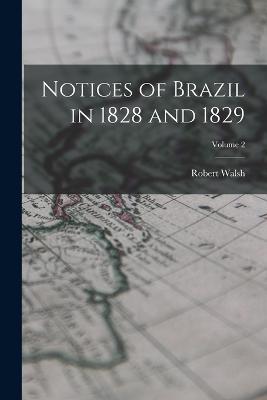 Notices of Brazil in 1828 and 1829; Volume 2 - Robert Walsh - cover