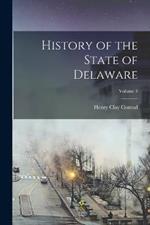 History of the State of Delaware; Volume 3