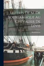 Lettres De M. De Bourlamaque Au Chevalier De Levis