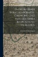 Entwurf einer Burschenschafts-Ordnung und Versuch einer Begrundung Derselben - Friedrich Wilhelm Carove - cover