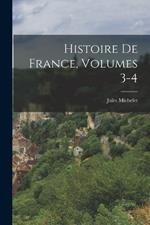 Histoire De France, Volumes 3-4