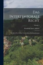 Das Intertemporale Recht: Das Recht Der Zeitlich Verschiedenen Rechtsordnungen; Volume 1
