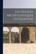 Les Fraudes Archeologiques En Palestine