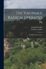 Die Vaginale Radicaloperation; Technik Und Geschichte