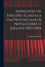 Impressoes De Theatro (Cartas a Um Provinciano & Notas Sobre O Joelho) 1903-1904