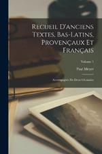 Recueil D'anciens Textes, Bas-Latins, Provencaux Et Francais: Accompagnes De Deux Glossaires; Volume 1