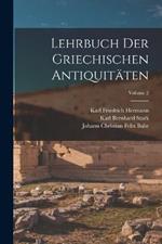 Lehrbuch Der Griechischen Antiquitaten; Volume 2