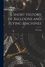 A Short History of Balloons and Flying Machines