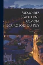 Memoires D'antoine Jacmon, Bourgeois Du Puy